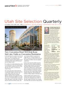 FOURTH QUARTER | SUMMER[removed]Utah Site Selection Quarterly A P U B L I C AT I O N O F T H E E C O N O M I C D E V E LO P M E N T C O R P O R AT I O N O F U TA H