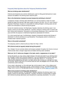 Frequently Asked Questions about the Temporary Disinfectant Switch What are drinking water disinfectants? Chlorine and chloramine are common disinfectants used for killing potential bacteria in water systems and added at