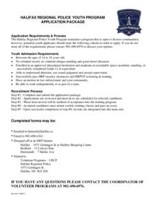 HALIFAX REGIONAL POLICE YOUTH PROGRAM APPLICATION PACKAGE Application Requirements & Process The Halifax Regional Police Youth Program maintains a program that is open to diverse communities; however, potential youth app