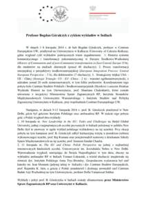 Profesor Bogdan Góralczyk z cyklem wykładów w Indiach W dniach 1–8 listopada 2014 r. dr hab Bogdan Góralczyk, profesor w Centrum Europejskim UW, przebywał na Uniwersytecie w Kalkucie (University of Calcutta-Kolkat