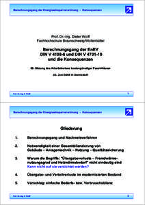 Berechnungsgang der Energieeinsparverordnung - Konsequenzen  Prof. Dr.-Ing. Dieter Wolff Fachhochschule Braunschweig/Wolfenbüttel  Berechnungsgang der EnEV