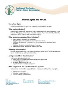 Human rights and YOUth  Know Your Rights  Human rights are about the right to be respected, to belong and to be equal.  What is discrimination?  Discrimination is when you, or someone else,