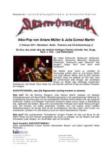 fairpress.de – v e r a n s t a l t u n g s h i n w e i s - p r e s s e i n f o r m a t i o n  Alko-Pop von Ariane Müller & Julia Gámez Martin 5. Februar[removed]Blackland - Berlin - Premiere und CD-Aufzeichnung (!) Ei