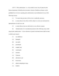 [removed]Prior authorization. (a) Any medical service may be placed by the Kansas department of health and environment, division of health care finance on the published list of services requiring prior authorization or p