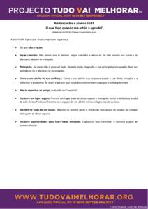 Adolescentes e Jovens LGBT O que faço quando me estão a agredir? Adaptado de: http://www.stopbullying.gov A prioridade é procurar estar sempre em segurança: 