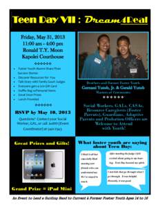 Teen Day VII : Dream4Real Friday, May 31, [removed]:00 am - 4:00 pm Ronald T.Y. Moon Kapolei Courthouse ❖❖❖❖❖❖