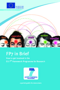 EUROPEAN COMMISSION Commun ity res earc h FP7 in Brief How to get involved in the