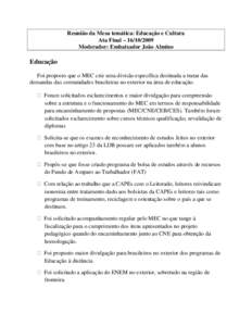 Reunião da Mesa temática: Educação e Cultura Ata Final – [removed]Moderador: Embaixador João Almino Educação Foi proposto que o MEC crie uma divisão específica destinada a tratar das