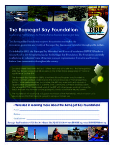 The Barnegat Bay Foundation Sustaining Partnerships to Protect and Restore Barnegat Bay The Barnegat Bay Foundation supports the activities essential to the restoration, protection and vitality of Barnegat Bay that canno