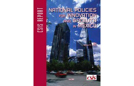 CSIS REPORT  NATIONAL POLICIES FOR INNOVATION AND GROWTH IN MEXICO