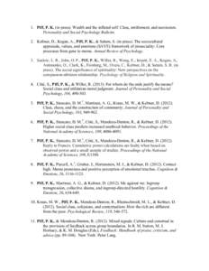 1. Piff, P. K. (in press). Wealth and the inflated self: Class, entitlement, and narcissism. Personality and Social Psychology Bulletin. 2. Keltner, D., Kogan, A., Piff, P. K., & Saturn, S. (in press). The sociocultural 