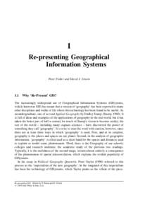 1 Re-presenting Geographical Information Systems Peter Fisher and David J. Unwin  1.1 Why ‘Re-Present’ GIS?