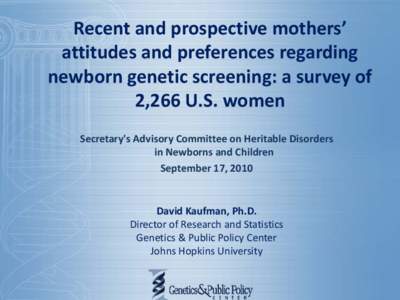 Recent and prospective mothers’ attitudes and preferences regarding newborn genetic screening: a survey of 2,266 U.S. women.