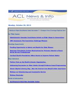 Monday, October 22, 2012 Medicare Open Enrollment Ends December 7 – Compare Your Coverage Options Now In This Issue: Administrator Greenlee Contributes Article on Elder Abuse to Generations ONC Announces Two Innovation