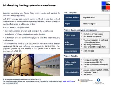 Modernizing heating system in a warehouse Logistics company was facing high energy costs and wanted to increase energy efficiency. A RuSEFF energy assessment uncovered heat losses due to bad wall insulation, nonadjustabl