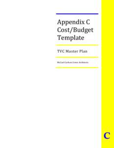 Appendix C  Cost/Budget  Template  TVC Master Plan  McCool Carlson Green Architects 