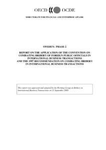 DIRECTORATE FOR FINANCIAL AND ENTERPRISE AFFAIRS  SWEDEN: PHASE 2 REPORT ON THE APPLICATION OF THE CONVENTION ON COMBATING BRIBERY OF FOREIGN PUBLIC OFFICIALS IN INTERNATIONAL BUSINESS TRANSACTIONS