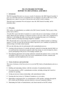 FIG STANDARDS NETWORK REPORT TO 2003 GENERAL ASSEMBLY 1. Introduction The FIG Standards Network was set up as a result of a decision at the 2002 General Assembly. It grew out of the FIG Task Force on Standards and was de