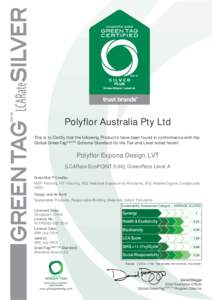Polyflor Australia Pty Ltd This is to Certify that the following Product/s have been found in conformance with the Global GreenTagCertTM Scheme Standard for the Tier and Level noted herein: Polyflor Expona Design LVT [LC