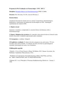 Programa de Pós-Graduação em Farmacologia– UFSCDisciplina: Princípios Básicos em Neurofarmacologia (FMC3112000) Docentes: Prof. De Lima, T.C.M. e Lino de Oliveira, C. Ementa básica: Arquitetura funcional