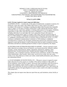 PENNSYLVANIA CONSOLIDATED STATUTES TITLE 23. DOMESTIC RELATIONS PART VII. ABUSE OF FAMILY CHAPTER 63. CHILD PROTECTIVE SERVICES SUBCHAPTER B. PROVISIONS AND RESPONSIBILITIES FOR REPORTING SUSPECTED CHILD ABUSE