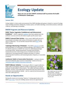 Ecology Update News you can use from BWSR’s technical staff to promote the health of Minnesota’s landscapes. Summer 2014 Ecology Update is a twice yearly communication from BWSR detailing work going on related to a v