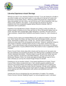 County of Fresno Fresno County Public Library Laurel Prysiazny, County Librarian Libraries Experience e-book Shortage What do you want in your stocking Christmas morning? If you are hoping for a Kindle or any other e-rea
