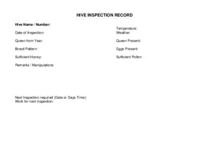 HIVE INSPECTION RECORD Hive Name / Number: Date of Inspection: Temperature: Weather: