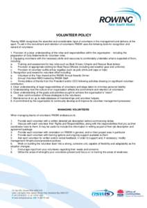 VOLUNTEER POLICY Rowing NSW recognises the essential and considerable input of volunteers in the management and delivery of the sport. To aid in the recruitment and retention of volunteers RNSW uses the following tools f