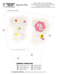 Popcorn Box  print on white cardstock or photo paper cut along the solid lines • score along the dotted lines fold • tape or glue marked tabs assemble in alphabetical order • add goodies • ta-da!