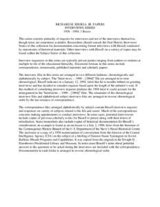 RICHARD M. BISSELL JR. PAPERS INTERVIEWS SERIES[removed]; 3 Boxes This series consists primarily of requests for interviews and not of the interviews themselves, though notes are sometimes available. Researchers shoul