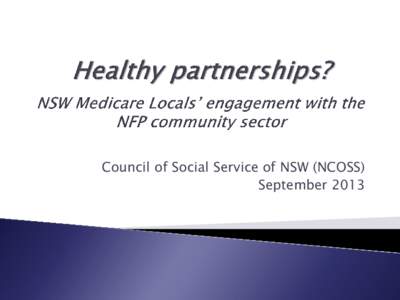 Council of Social Service of NSW (NCOSS) September 2013 “Engagement takes regular contact and presence in the community.” (NCOSS survey respondent, 2013)