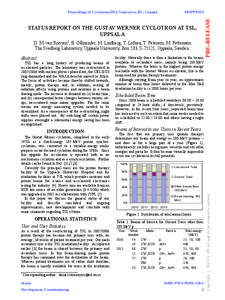 MOPPT013  STATUS REPORT ON THE GUSTAV WERNER CYCLOTRON AT TSL, UPPSALA D. M. van Rooyen1, B. Gålnander, M. Lindberg, T. Lofnes, T. Peterson, M. Pettersson The Svedberg Laboratory, Uppsala University, Box 533, S-75121, U