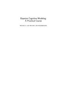 Bayesian Cognitive Modeling: A Practical Course MICHAEL D. LEE AND ERIC-JAN WAGENMAKERS Contents