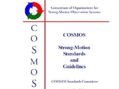 Current COSMOS Guidelines • Urban Strong Motion Reference Station Guidelines - Goals, Criteria, Specifications – Expanded into ANSS National Guideline (Nigbor)  • Strong Motion Record Processing