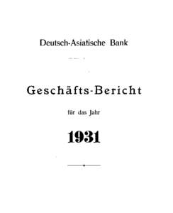 Deutsch-Asiatische Bank  Geschäfts-Bericht für das Jahr  1931