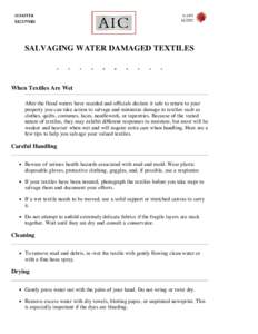 SALVAGING WATER DAMAGED TEXTILES  When Textiles Are Wet After the flood waters have receded and officials declare it safe to return to your property you can take action to salvage and minimize damage to textiles such as 