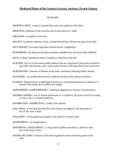 Medicinal Plants of the Guianas (Guyana, Surinam, French Guiana) GLOSSARY ABORTIFACIENT. A drug or material that causes the expulsion of the fetus. ABORTION. Expulsion of the fetus from the womb before it is viable. ABRA