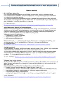 Student Services Division Contacts and Information Disability services Early childhood intervention Early childhood Intervention supports young children with a disability from birth to 6 years through consultative assist