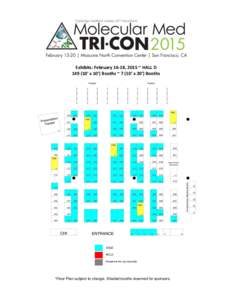 Exhibits: February 16-18, 2015 ~ HALL D’ x 10’) Booths ~ 7 (10’ x 20’) Booths *Floor Plan subject to change. Shaded booths reserved for sponsors.  COMPANY