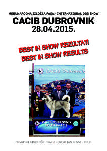 MEĐUNARODNA IZLOŽBA PASA - INTERNATIONAL DOG SHOW  CACIB DUBROVNIKHRVATSKI KINOLOŠKI SAVEZ - CROATIAN KENNEL CLUB