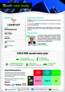 Customer  Customer approach LINKBYNET fits daily in an environmentally responsible approach through many actions. In this context, LINKBYNET was looking for a simple way to cut energy