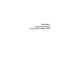 APPENDIX C I-405 Corridor Program Future Land Use Impact Tables This page left intentionally blank.