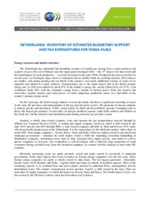 NETHERLANDS: INVENTORY OF ESTIMATED BUDGETARY SUPPORT AND TAX EXPENDITURES FOR FOSSIL-FUELS Energy resources and market structure The Netherlands has substantial but dwindling resources of natural gas, having been a majo