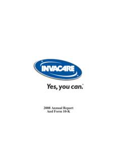 2008 Annual Report And Form 10-K Fellow Shareholders: Invacare Corporation delivered strong results in 2008, including achieving earnings guidance, generating strong cash flow, continuing debt pay down, and gaining mar