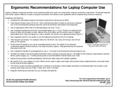 Ergonomic Recommendations for Laptop Computer Use Laptop (notebook) computers provide a work anywhere platform for users, but compromise computer workstation ergonomics. The joined keyboard and monitor makes it difficult