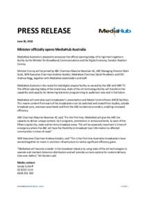    PRESS RELEASE  June 30, 2010   Minister officially opens MediaHub Australia  