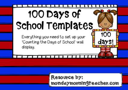 100 Days of School Templates Everything you need to set up your ‘Counting the Days of School’ wall display.