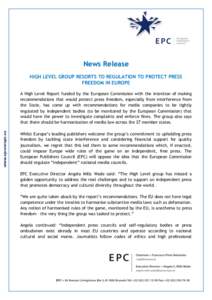 News Release HIGH LEVEL GROUP RESORTS TO REGULATION TO PROTECT PRESS FREEDOM IN EUROPE A High Level Report funded by the European Commission with the intention of making recommendations that would protect press freedom, 