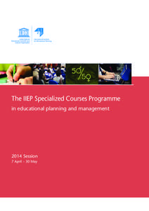 International Institute for Educational Planning The IIEP Specialized Courses Programme in educational planning and management